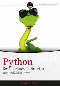 Python. Der Sprachkurs für Einsteiger und Individualisten - Arnold V. Willemer - E-Book