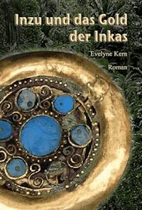 Inzu und das Gold der Inkas - Evelyne Kern - E-Book