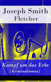 Kampf um das Erbe (Kriminalroman) - Joseph Smith Fletcher - E-Book