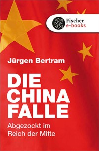 Die China-Falle - Jürgen Bertram - E-Book