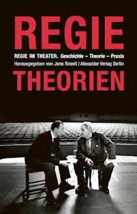 Regie im Theater. Regietheorien -  - E-Book