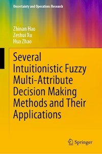 Several Intuitionistic Fuzzy Multi-Attribute Decision Making Methods and Their Applications - Zhinan Hao - E-Book