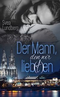 Der Mann, den wir lieb(t)en - Svea Lundberg - E-Book