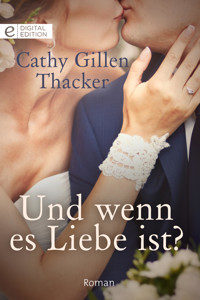 Und wenn es Liebe ist? - Cathy Gillen Thacker - E-Book