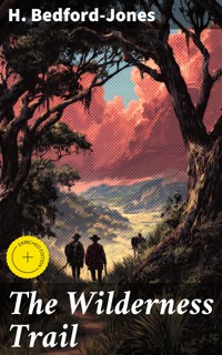 The Wilderness Trail - Bedford-Jones H. - E-Book