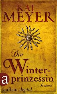 Die Winterprinzessin - Kai Meyer - E-Book