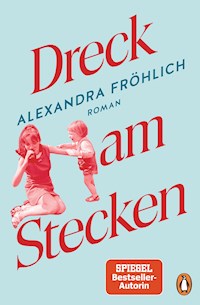 Dreck am Stecken - Alexandra Fröhlich - E-Book