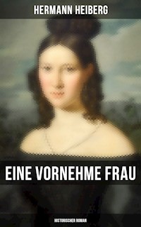 Eine vornehme Frau (Historischer Roman) - Hermann Heiberg - E-Book