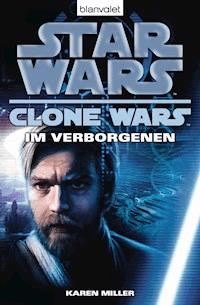 Star Wars. Clone Wars 4. Im Verborgenen - Karen Miller - E-Book