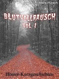 Blutvollrausch Vol. 1 - Maira Wunsch - E-Book