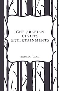 The Arabian Nights Entertainments - Andrew Lang - E-Book