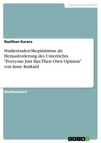 Studierenden-Skeptizismus als Herausforderung des Unterrichts. "Everyone Just Has Their Own Opinion" von Anne Burkard - Nazlihan Karaca - E-Book