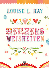 Herzensweisheiten - Louise Hay - E-Book