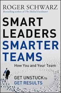 Smart Leaders, Smarter Teams - Roger Schwarz - E-Book