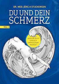 Du und dein Schmerz - Teil 2 - Jörg A. Stuckensen - E-Book