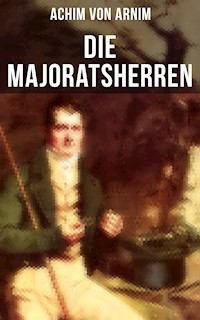 Die Majoratsherren - Achim von Arnim - E-Book