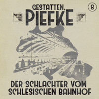 Gestatten, Piefke, Folge 8: Der Schlachter vom Schlesischen Bahnhof - Silke Walter - Hörbuch