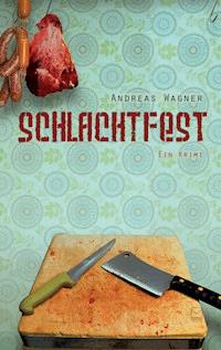 Schlachtfest - Andreas Wagner - E-Book