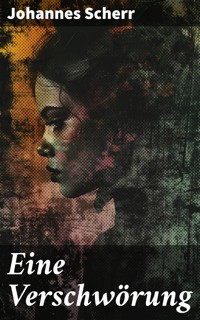 Eine Verschwörung - Johannes Scherr - E-Book