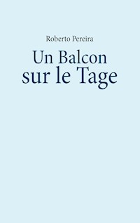 Un Balcon sur le Tage - Roberto Pereira - E-Book