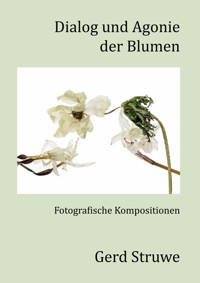 Dialog und Agonie der Blumen - Gerd Struwe - E-Book