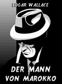 Der Mann von Marokko - Edgar Wallace - E-Book