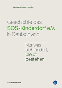 Geschichte des SOS-Kinderdorf e.V. in Deutschland - Richard Münchmeier - E-Book