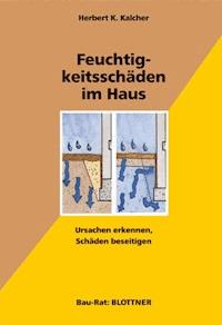 Feuchtigkeitsschäden im Haus - Herbert K. Kalcher - E-Book