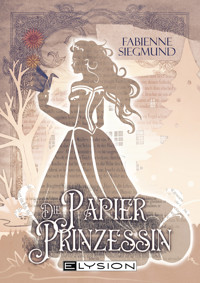 Die Papierprinzessin - Fabienne Siegmund - E-Book