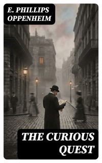 The Curious Quest - E. Phillips Oppenheim - E-Book