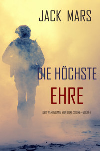 Die Höchste Ehre: Der Werdegang von Luke Stone – Buch 4 (ein Action Thriller) - Jack Mars - E-Book