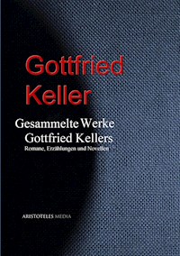 Gesammelte Werke Gottfried Kellers - Gottfried Keller - E-Book