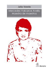 Mercedes Valcarce Avello. Maestra de maestros - Julia Varela - E-Book
