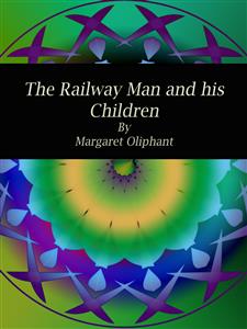 The Railway Man and his Children - Margaret Oliphant - E-Book