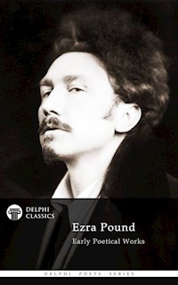 Delphi Poetical Works of Ezra Pound - Ezra Pound - E-Book