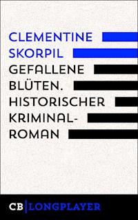 Gefallene Blüten. Historischer Kriminalroman - Clementine Skorpil - E-Book