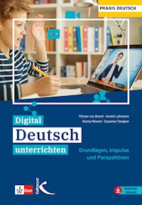Digital Deutsch unterrichten - Tilman von Brand - E-Book