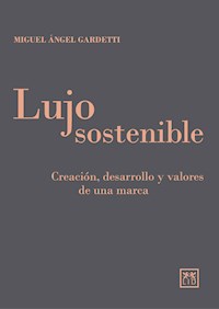 Lujo sostenible - Miguel Angel Gardetti - E-Book