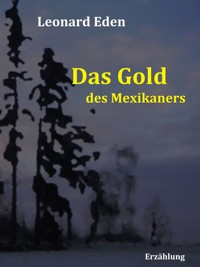 Das Gold des Mexikaners - Leonard Eden - E-Book