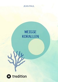 weiße Korallen - Jean Paul - E-Book