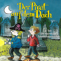 Der Pirat auf dem Dach, Folge 2: Die nächtliche Totenschädelsuche - Jo Pestum - Hörbuch