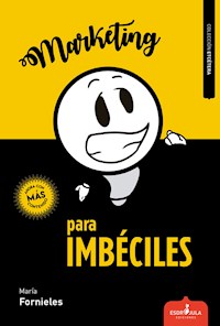 Marketing para imbéciles - María Fornieles - E-Book