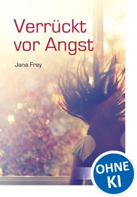Verrückt vor Angst - Jana Frey - E-Book
