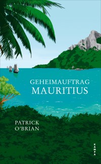 Geheimauftrag Mauritius - Patrick O'Brian - E-Book