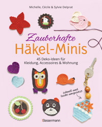 Zauberhafte Häkel-Minis. 45 Deko-Ideen für Kleidung, Accessoires und Wohnung - Michelle Delprat - E-Book