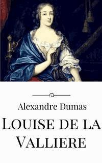 Louise de la Valliere - Dumas Alexandre - E-Book