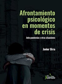 Afrontamiento psicológico en momentos de crisis - Javier Urra - E-Book