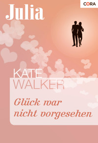 Glück war nicht vorgesehen - Kate Walker - E-Book