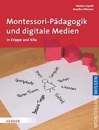 Montessori-Pädagogik und digitale Medien - Marion Lepold - E-Book