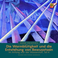 Die Warmblütigkeit und die Entstehung von Bewusstsein (Im Anfang war der Wasserstoff - Teil 4) - Hoimar von Ditfurth - Hörbuch